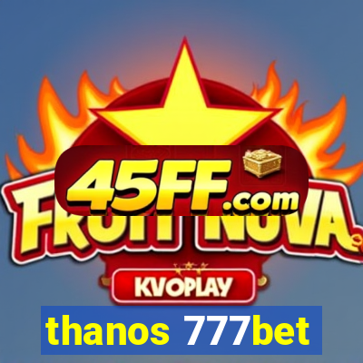 thanos 777bet